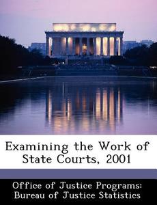 Examining The Work Of State Courts, 2001 edito da Bibliogov