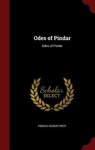 Odes Of Pindar di Pindar, Gilbert West edito da Andesite Press