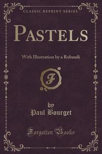 Pastels di Paul Bourget edito da Forgotten Books