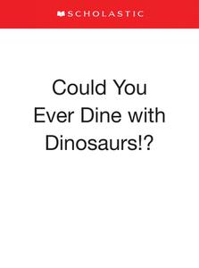 Could You Ever Dine with Dinosaurs!? di Sandra Markle edito da SCHOLASTIC