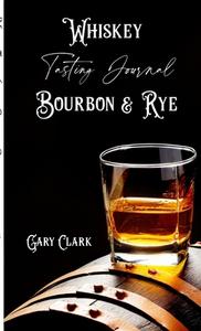 Whiskey Tasting Journal Bourbon & Rye di Gary Clark edito da Lulu.com