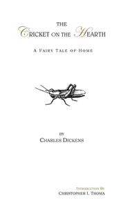 The Cricket on the Hearth: A Fairy Tale of Home di Charles Dickens edito da THE BARE LIFE REVIEW