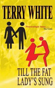 Till The Fat Lady's Sung di Terry White edito da New Generation Publishing