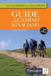 Guide to the Camino Ignaciano di José Luis Iriberri, Chris Lowney edito da Cluny Media