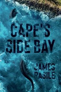 Cape's Side Bay di James Rasile edito da QUILL