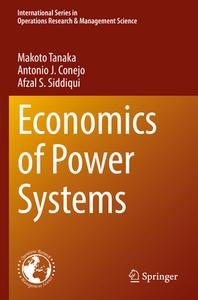 Economics Of Power Systems di Makoto Tanaka, Antonio J. Conejo, Afzal S. Siddiqui edito da Springer Nature Switzerland AG