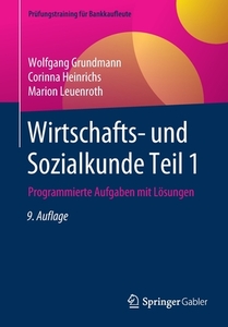 Wirtschafts- und Sozialkunde Teil 1 di Wolfgang Grundmann, Corinna Heinrichs, Marion Leuenroth edito da Springer-Verlag GmbH