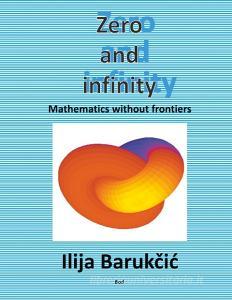 Zero and infinity di Ilija Barukcic edito da Books on Demand