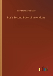 Boy's Second Book of Inventions di Ray Stannard Baker edito da Outlook Verlag