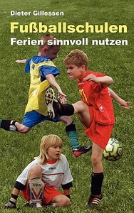 Fussballschulen di Dieter Gillessen edito da Books On Demand