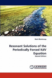 Resonant Solutions of the Periodically Forced KdV Equation di Mark Blenkinsop edito da LAP Lambert Acad. Publ.