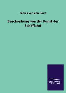 Beschreibung von der Kunst der Schifffahrt di Petrus van den Horst edito da TP Verone Publishing