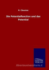 Die Potentialfunction und das Potential di R. Clausius edito da TP Verone Publishing