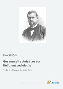 Gesammelte Aufsätze zur Religionssoziologie di Max Weber edito da Literaricon Verlag UG