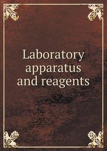 Laboratory Apparatus And Reagents di Arthur H Thomas edito da Book On Demand Ltd.