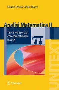 Analisi Matematica II: Teoria Ed Esercizi Con Complementi in Rete di Claudio G. Canuto, Anita Tabacco edito da Springer