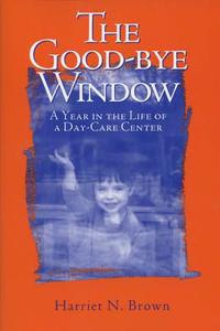 The Good-bye Window di Harriet Brown edito da The University of Wisconsin Press