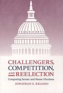 Challengers, Competition & Reelection - Comparing Senate & House Elections (Paper) di Jonathan S. Krasno edito da Yale University Press