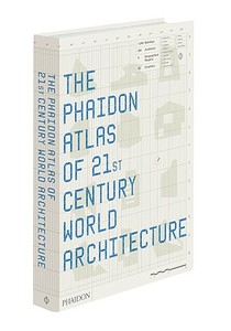 Phaidon Atlas of 21st Century World Architecture di Editors of Phaidon Press edito da PHAIDON PR INC