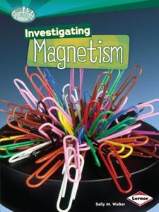 Investigating Magnetism di Sally M. Walker edito da LERNER CLASSROOM