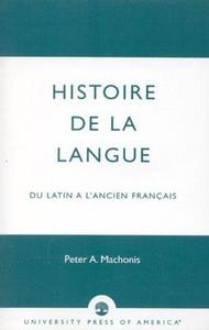 Histoire de la Langue di Peter A. Machonis edito da University Press of America