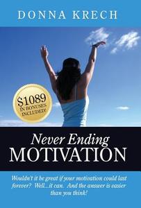 Never Ending Motivation di Donna Krech edito da CELEBRITY PR
