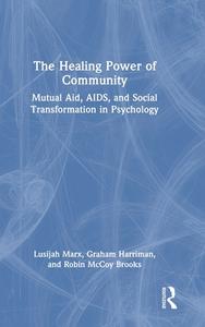 The Healing Power Of Community di Lusijah Marx, Graham Harriman, Robin McCoy Brooks Brooks edito da Taylor & Francis Ltd