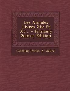 Les Annales Livres XIV Et XV... di Cornelius Tacitus, A. Vialard edito da Nabu Press