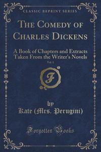 The Comedy Of Charles Dickens, Vol. 1 di Kate Perugini edito da Forgotten Books