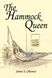 The Hammock Queen di James S. Chesnut edito da AUTHORHOUSE