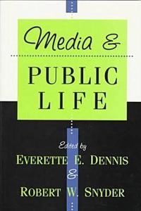 Media and Public Life di Everette E. Dennis, Robert W. Snyder edito da Taylor & Francis Inc