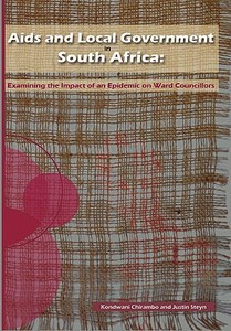 AIDS and Local Government in South Africa: Examining the Impact of an Epidemic on Ward Councillors edito da AFRICAN BOOKS COLLECTIVE