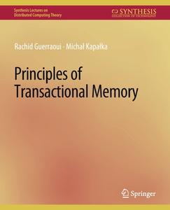 Principles of Transactional Memory di Michael Kapalka, Rachid Guerraoui edito da Springer International Publishing