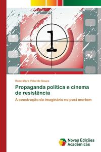 Propaganda política e cinema de resistência di Rose Mara Vidal de Souza edito da Novas Edições Acadêmicas