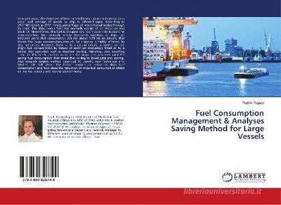 Fuel Consumption Management & Analyses Saving Method for Large Vessels di Ramin Rajaey edito da LAP Lambert Academic Publishing