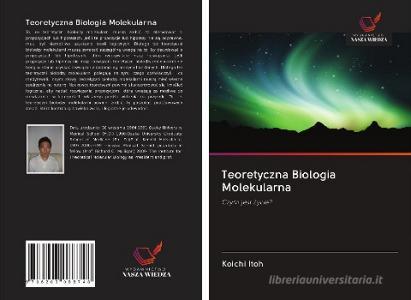 Teoretyczna Biologia Molekularna di Koichi Itoh edito da Wydawnictwo Nasza Wiedza