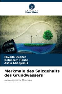 Merkmale des Salzgehalts des Grundwassers di Miyada Ouanes, Belgacem Houha, Assia Ghedjemis edito da Verlag Unser Wissen
