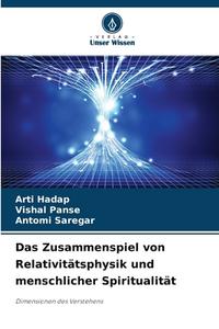 Das Zusammenspiel von Relativitätsphysik und menschlicher Spiritualität di Arti Hadap, Vishal Panse, Antomi Saregar edito da Verlag Unser Wissen
