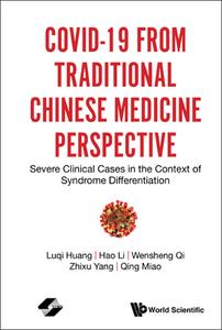 Covid-19 from Traditional Chinese Medicine Perspective: Severe Clinical Cases in the Context of Syndrome Differentiation di Luqi Huang, Hao Li, Wensheng Qi edito da WORLD SCIENTIFIC PUB CO INC