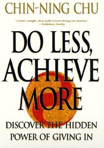 Do Less, Achieve More: Discover the Hidden Powers Giving in di Chin-Ning Chu edito da HARPERCOLLINS