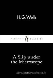 A Slip Under The Microscope di H. G. Wells edito da Penguin Books Ltd