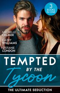 Tempted By The Tycoon: The Ultimate Seduction di Michelle Celmer, Cathy Williams, Stefanie London edito da HarperCollins Publishers