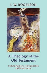 A Theology of the Old Testament di J. W. Rogerson edito da SPCK Publishing