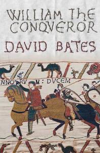 Bates, D: William the Conqueror di David Bates edito da Yale University Press