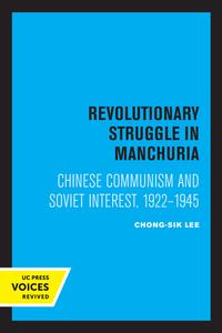 Revolutionary Struggle In Manchuria di Chong-Sik Lee edito da University Of California Press