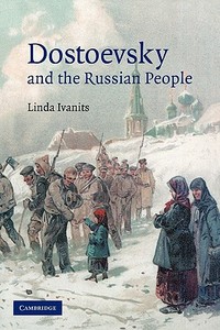 Dostoevsky and the Russian People di Linda Ivanits edito da Cambridge University Press