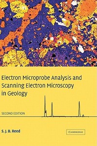 Electron Microprobe Analysis and Scanning Electron Microscopy in Geology di S. J. B. Reed edito da Cambridge University Press