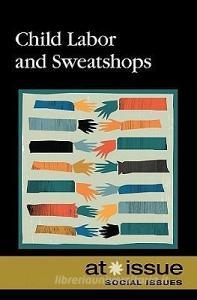 Child Labor and Sweatshops di Christine Watkins edito da Greenhaven Press
