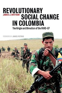 Revolutionary Social Change in Colombia di James J. Brittain edito da Pluto Press
