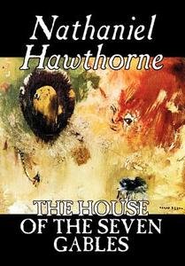 The House of the Seven Gables by Nathaniel Hawthorne, Fiction, Classics di Nathaniel Hawthorne edito da Wildside Press